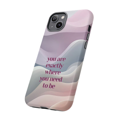 You are exactly where you need to be: Tough Case for iPhone, Samsung Galaxy and Google Pixel