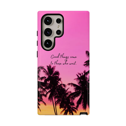 Sunset Serenity: Good things come to those who wait - Phone Case for iPhone, Samsung Galaxy and Google Pixel