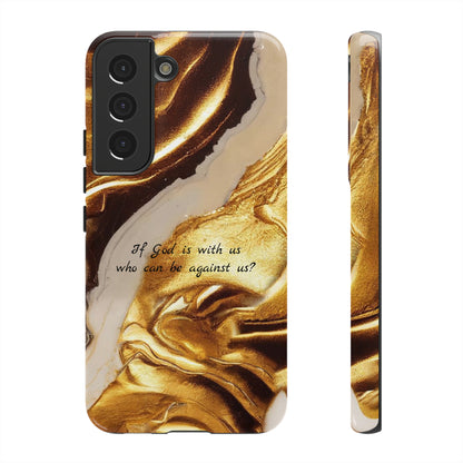 "If God is with us who can be against us?": Inspiring phone case for iPhone, Galaxy and Pixel devices.