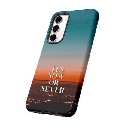 It's Now or Never: Inspiring Phone Case for iPhone, Samsung Galaxy and Google Pixel