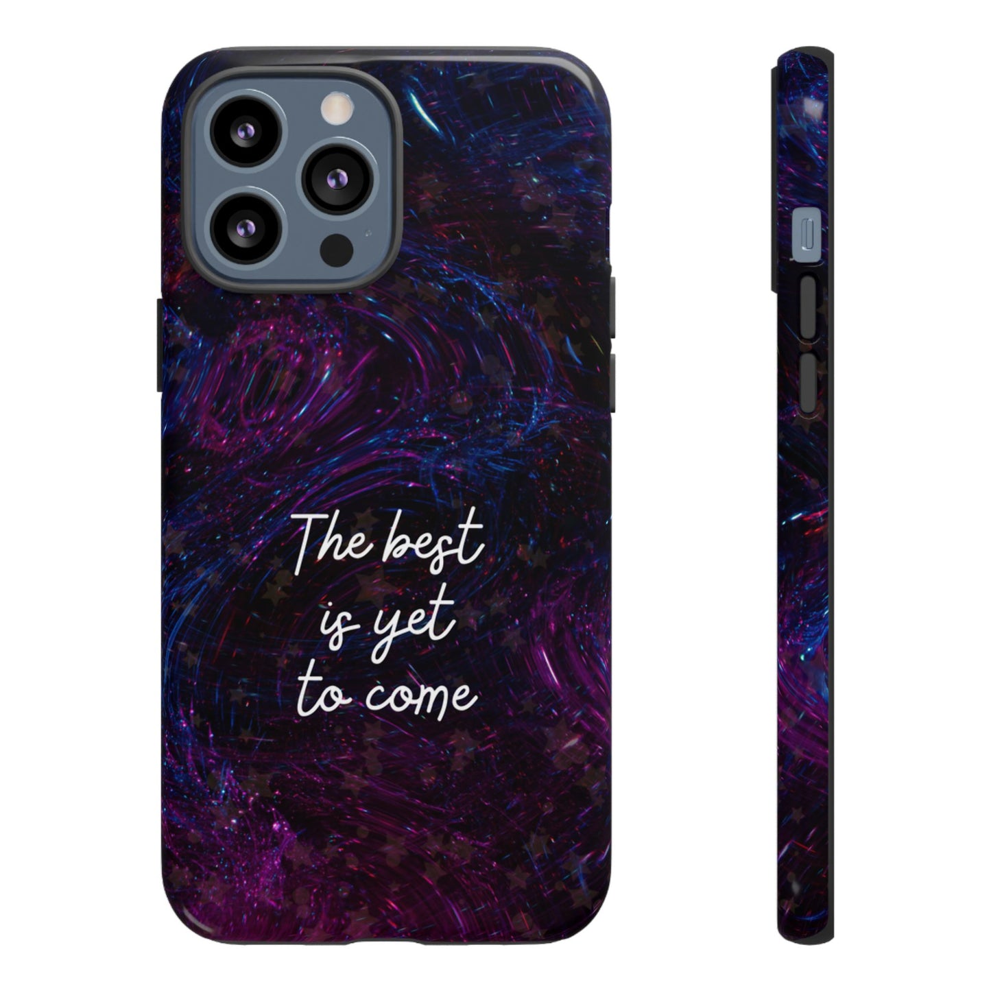 The Best Is Yet To Come: Awe-Inspiring Phone Case for iPhone Samsung Galaxy and Google Pixel