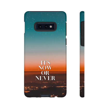It's Now or Never: Inspiring Phone Case for iPhone, Samsung Galaxy and Google Pixel