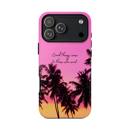 Sunset Serenity: Good things come to those who wait - Phone Case for iPhone, Samsung Galaxy and Google Pixel