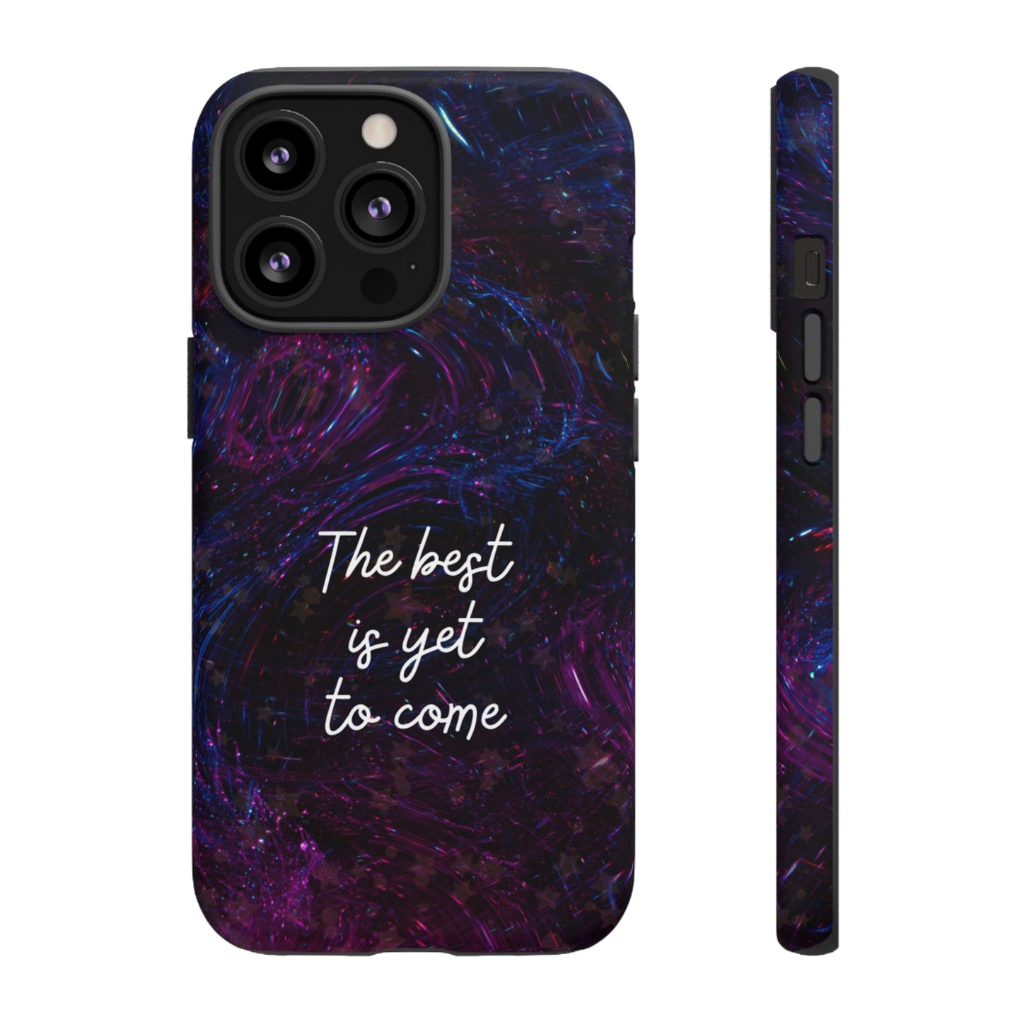 The Best Is Yet To Come: Awe-Inspiring Phone Case for iPhone Samsung Galaxy and Google Pixel