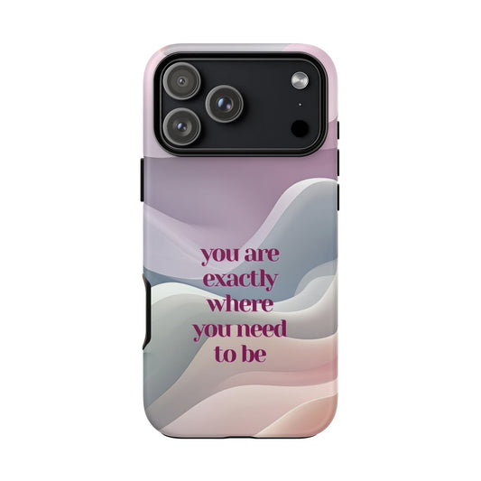 You are exactly where you need to be: Tough Case for iPhone, Samsung Galaxy and Google Pixel