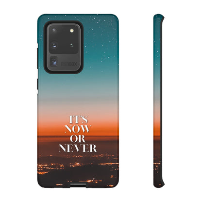 It's Now or Never: Inspiring Phone Case for iPhone, Samsung Galaxy and Google Pixel
