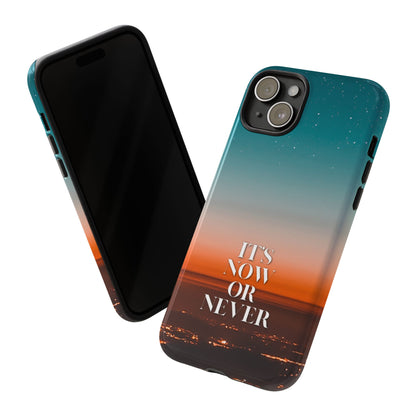 It's Now or Never: Inspiring Phone Case for iPhone, Samsung Galaxy and Google Pixel