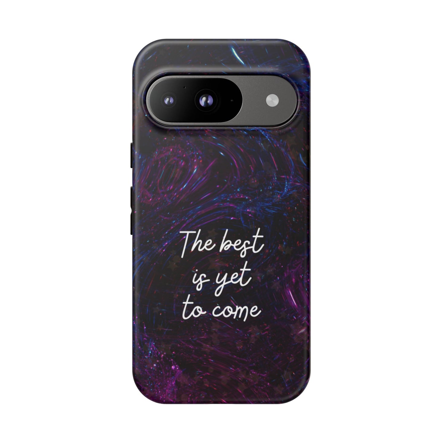 The Best Is Yet To Come: Awe-Inspiring Phone Case for iPhone Samsung Galaxy and Google Pixel