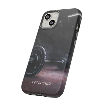 Let's Do This: Gym/Fitness Motivational Phone Case for iPhone, Galaxy and Pixel devices