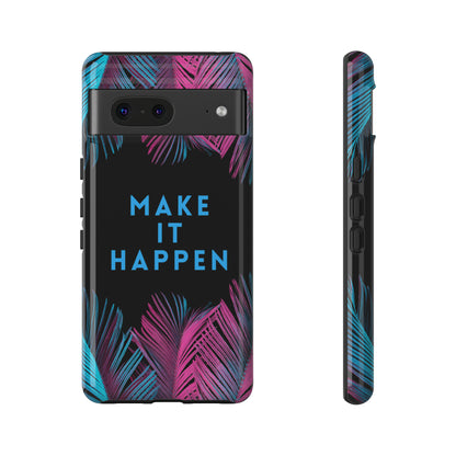 Make It Happen: Tough Case for iPhone, Galaxy and Pixel devices