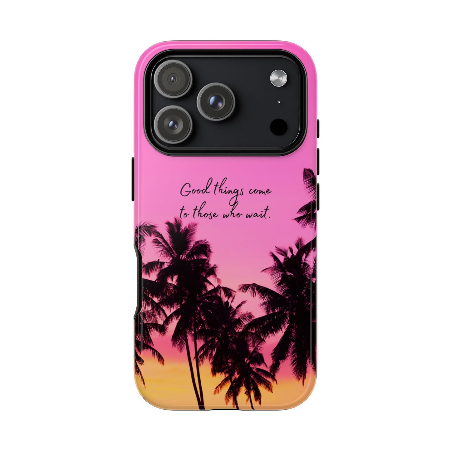 Sunset Serenity: Good things come to those who wait - Phone Case for iPhone, Samsung Galaxy and Google Pixel