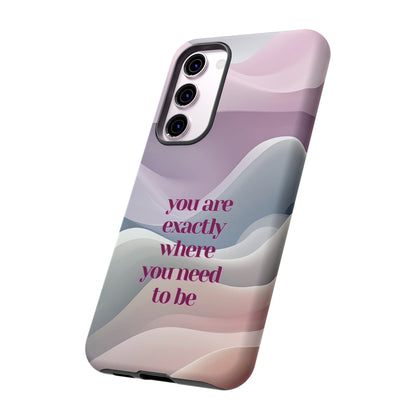 You are exactly where you need to be: Tough Case for iPhone, Samsung Galaxy and Google Pixel