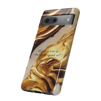 "If God is with us who can be against us?": Inspiring phone case for iPhone, Galaxy and Pixel devices.