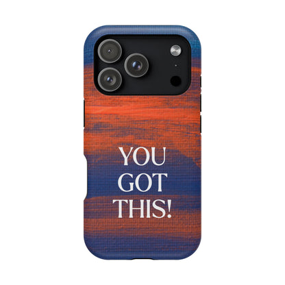 You Got This! (MagSafe version): Inspiring Case for iPhone