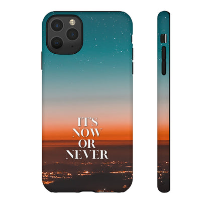 It's Now or Never: Inspiring Phone Case for iPhone, Samsung Galaxy and Google Pixel