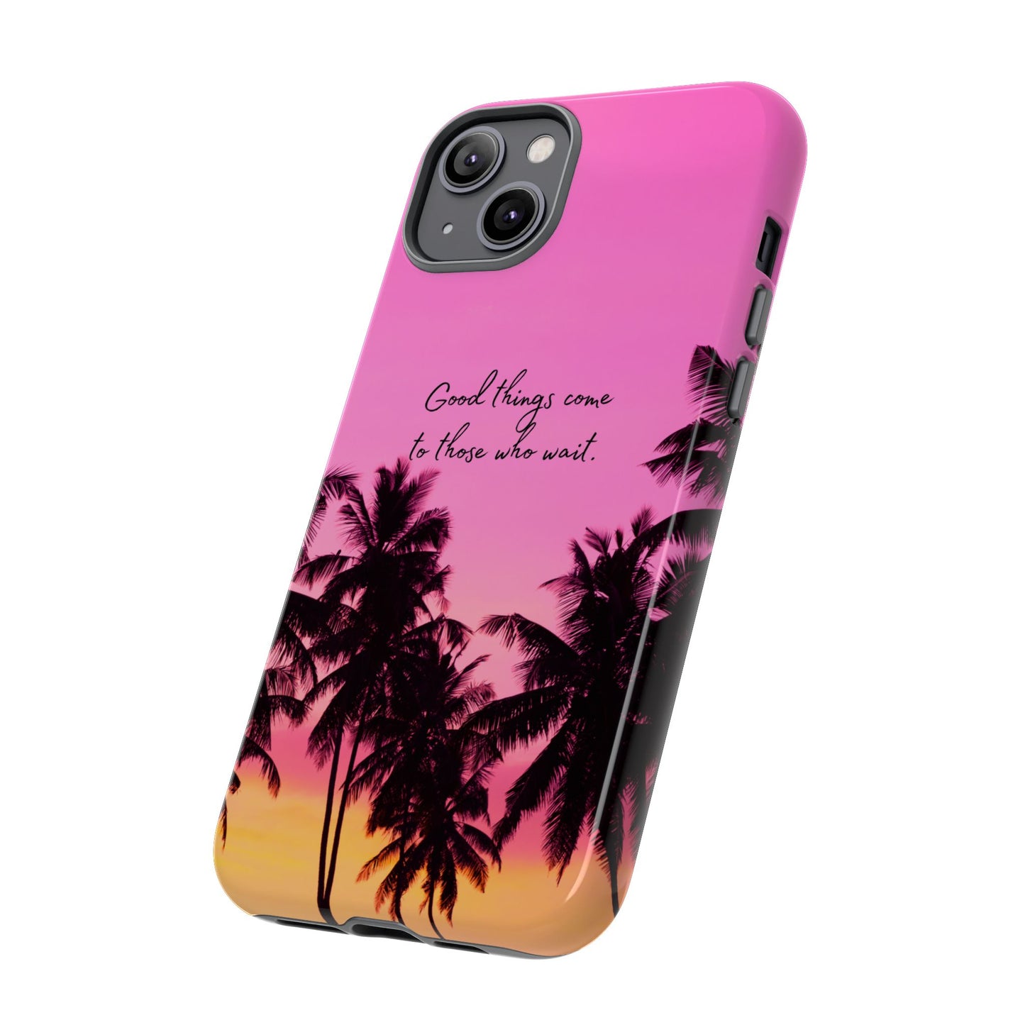 Sunset Serenity: Good things come to those who wait - Phone Case for iPhone, Samsung Galaxy and Google Pixel