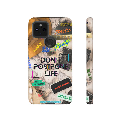 Don't Postpone Life: Motivational phone case for iPhone, Samsung Galaxy and Google Pixel devices