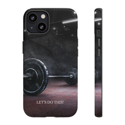 Let's Do This: Gym/Fitness Motivational Phone Case for iPhone, Galaxy and Pixel devices