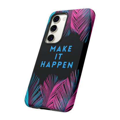 Make It Happen: Tough Case for iPhone, Galaxy and Pixel devices