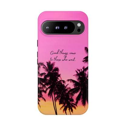 Sunset Serenity: Good things come to those who wait - Phone Case for iPhone, Samsung Galaxy and Google Pixel