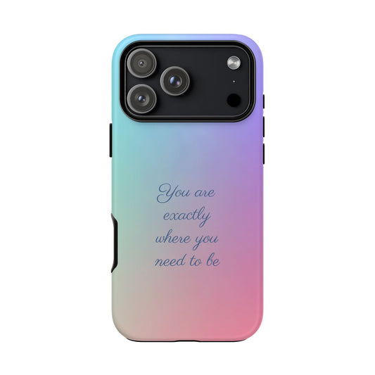 You are exactly where you need to be: Tough Case for iPhone, Samsung Galaxy and Google Pixel