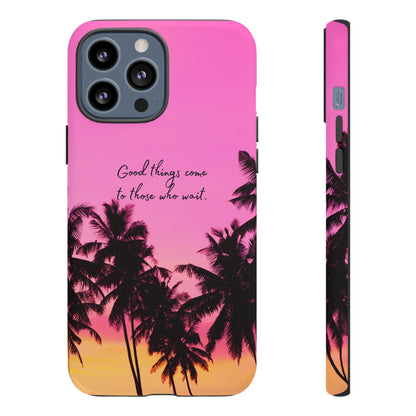 Sunset Serenity: Good things come to those who wait - Phone Case for iPhone, Samsung Galaxy and Google Pixel