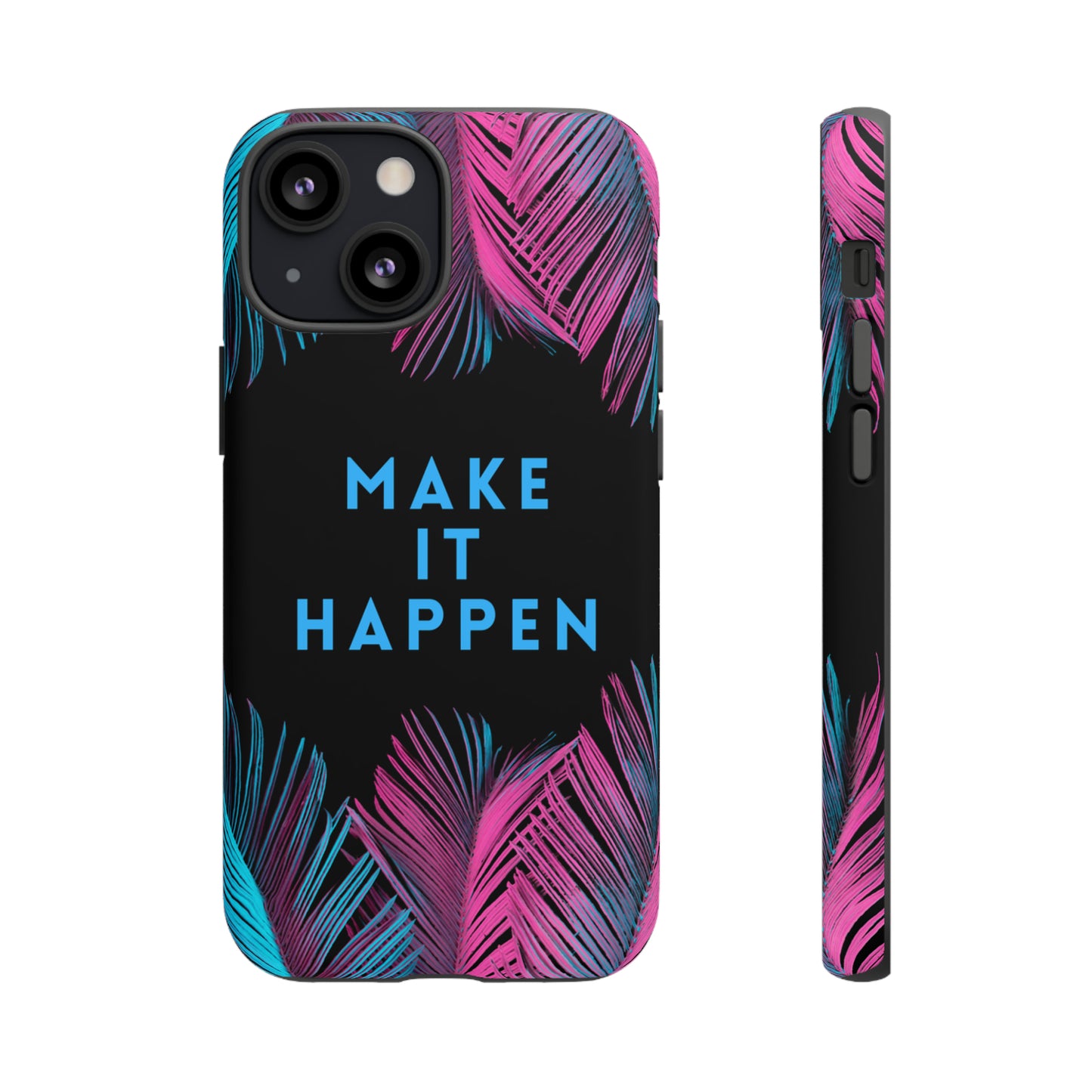 Make It Happen: Tough Case for iPhone, Galaxy and Pixel devices