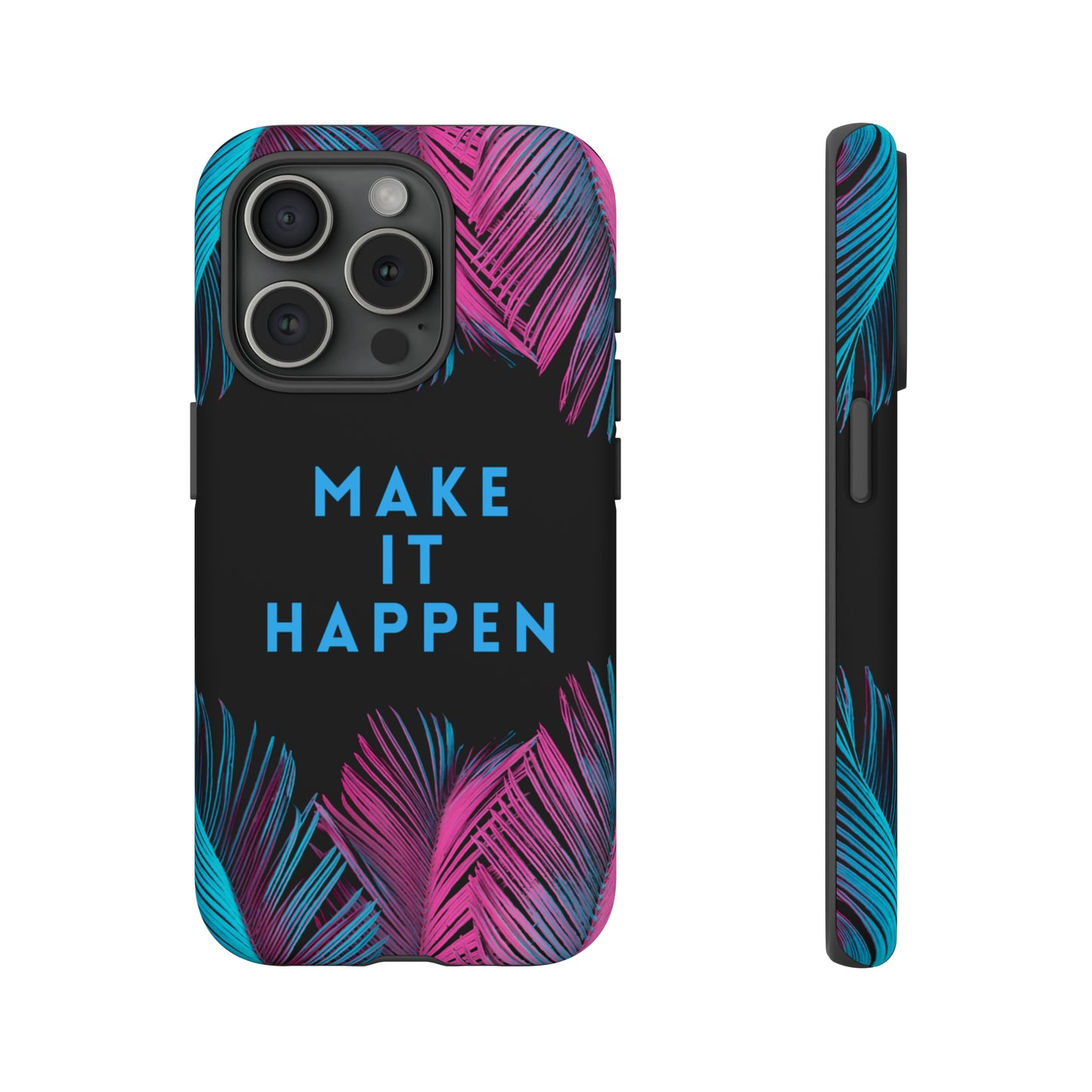 Make It Happen: Tough Case for iPhone, Galaxy and Pixel devices