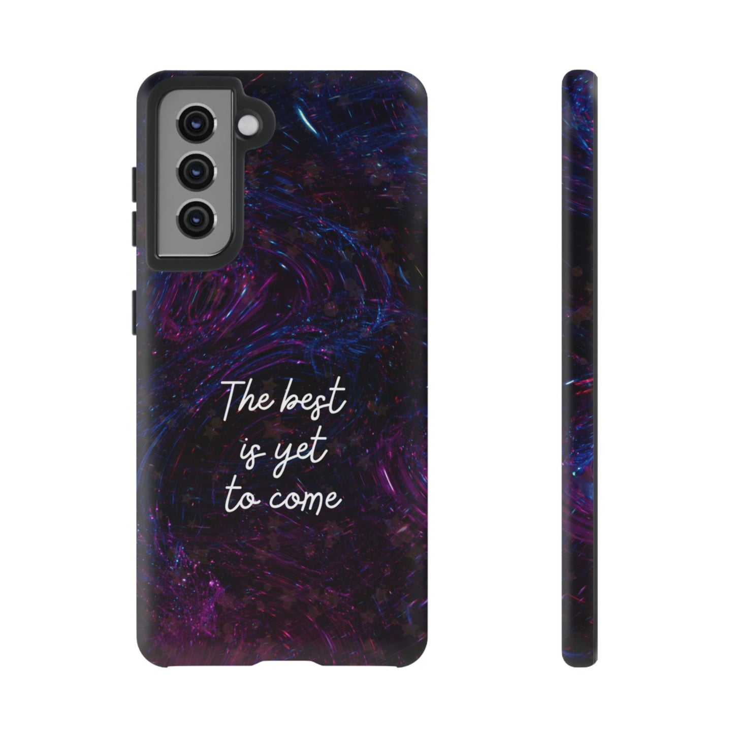 The Best Is Yet To Come: Awe-Inspiring Phone Case for iPhone Samsung Galaxy and Google Pixel