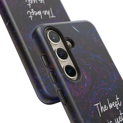 The Best Is Yet To Come: Awe-Inspiring Phone Case for iPhone Samsung Galaxy and Google Pixel
