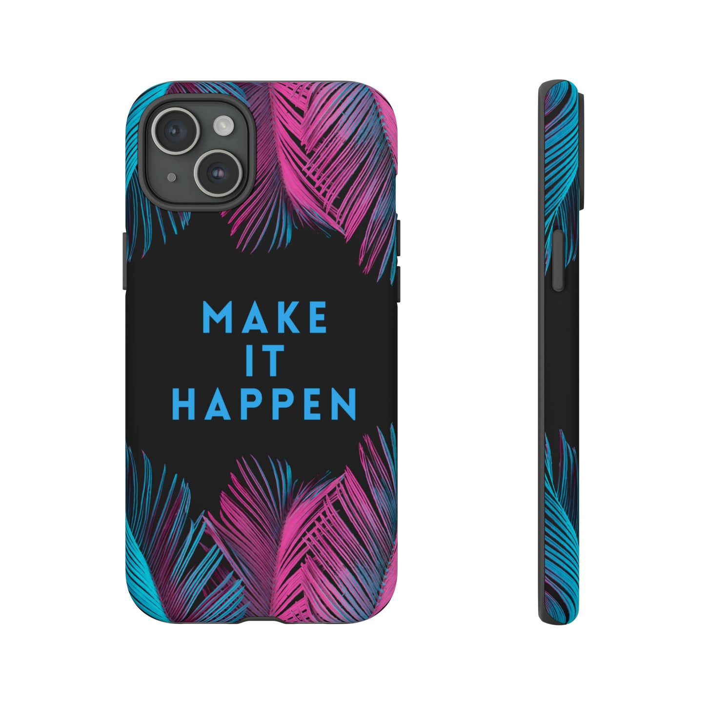 Make It Happen: Tough Case for iPhone, Galaxy and Pixel devices