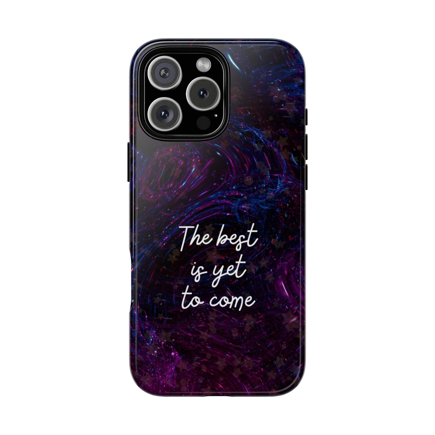 The Best Is Yet To Come: Awe-Inspiring Phone Case for iPhone Samsung Galaxy and Google Pixel
