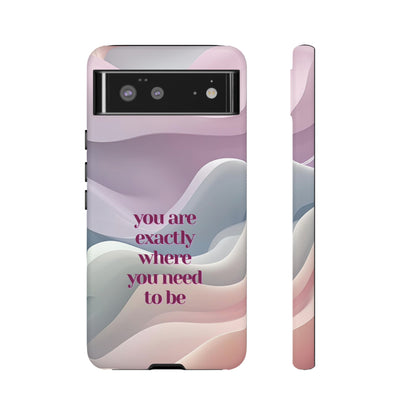 You are exactly where you need to be: Tough Case for iPhone, Samsung Galaxy and Google Pixel