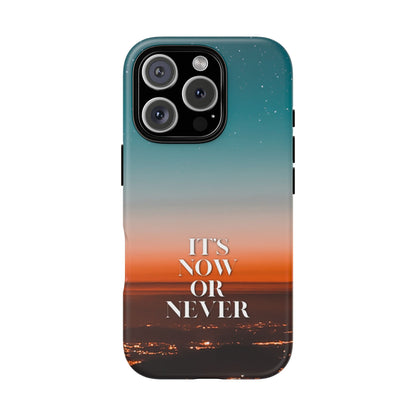 It's Now or Never: Inspiring Phone Case for iPhone, Samsung Galaxy and Google Pixel