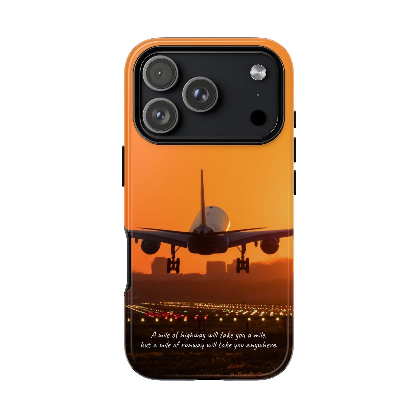 Runway Dreams Phone Case: "A mile of highway will take you a mile, but a mile of runway will take you anywhere" for iPhone, Samsung and Google Pixel