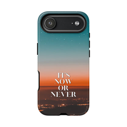 It's Now or Never: Inspiring Phone Case for iPhone, Samsung Galaxy and Google Pixel