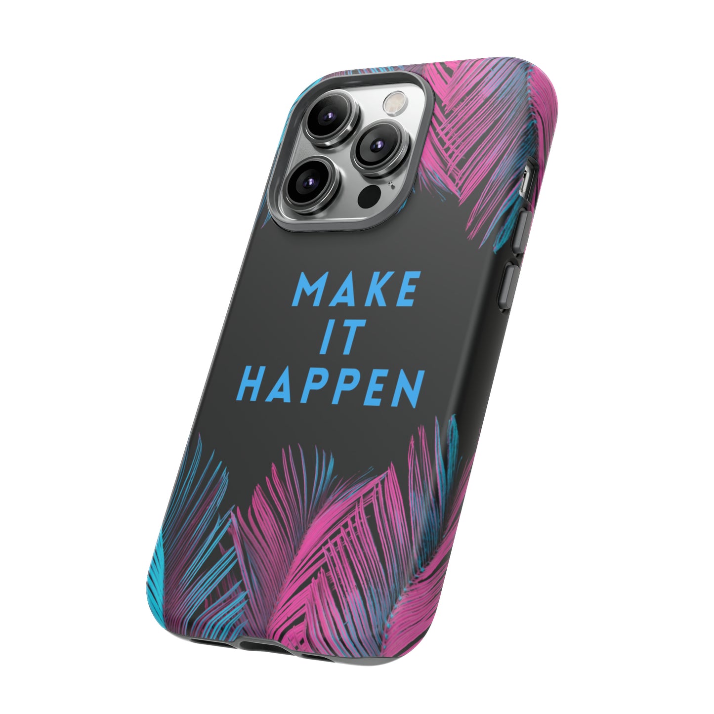 Make It Happen: Tough Case for iPhone, Galaxy and Pixel devices