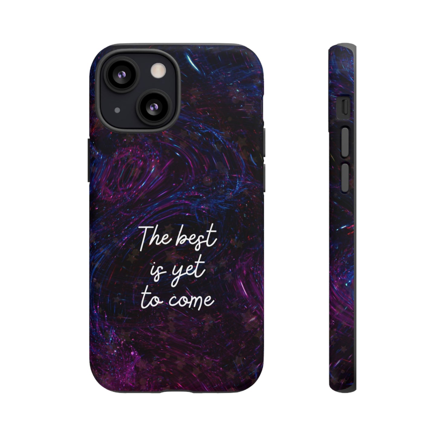 The Best Is Yet To Come: Awe-Inspiring Phone Case for iPhone Samsung Galaxy and Google Pixel