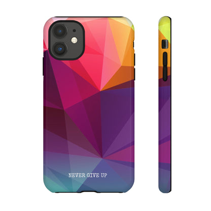 Never Give Up Colored Prism phone case for iPhone, Galaxy and Pixel devices