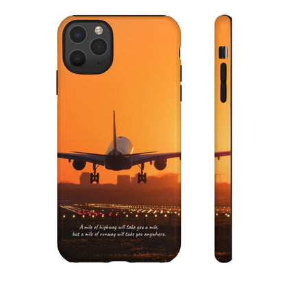 Runway Dreams Phone Case: "A mile of highway will take you a mile, but a mile of runway will take you anywhere" for iPhone, Samsung and Google Pixel