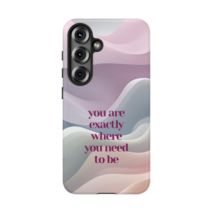 You are exactly where you need to be: Tough Case for iPhone, Samsung Galaxy and Google Pixel
