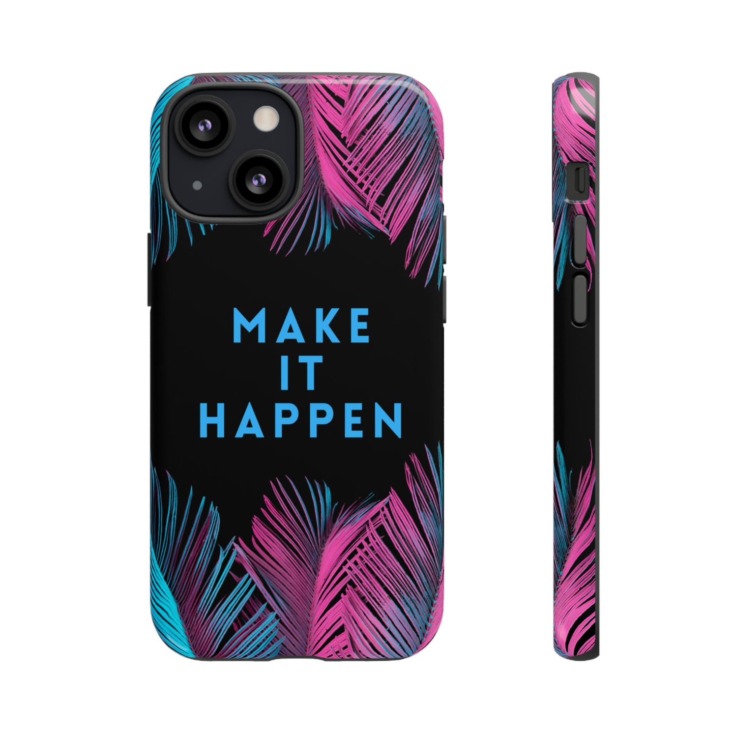 Make It Happen: Tough Case for iPhone, Galaxy and Pixel devices