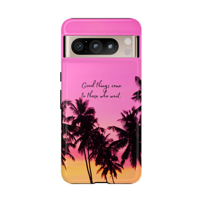 Sunset Serenity: Good things come to those who wait - Phone Case for iPhone, Samsung Galaxy and Google Pixel