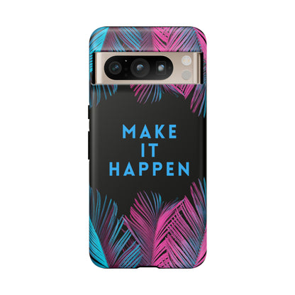 Make It Happen: Tough Case for iPhone, Galaxy and Pixel devices