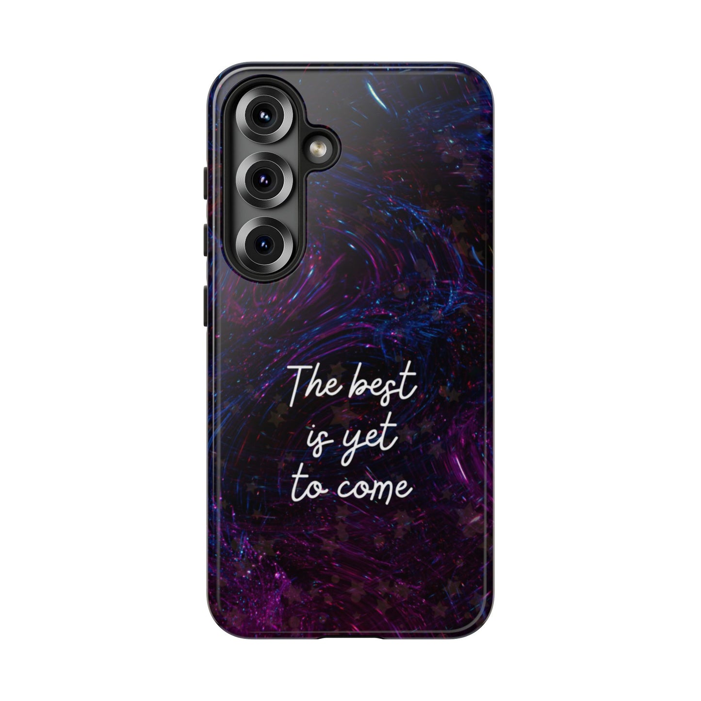 The Best Is Yet To Come: Awe-Inspiring Phone Case for iPhone Samsung Galaxy and Google Pixel