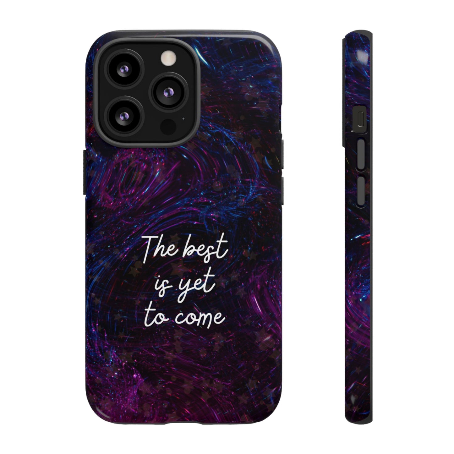 The Best Is Yet To Come: Awe-Inspiring Phone Case for iPhone Samsung Galaxy and Google Pixel