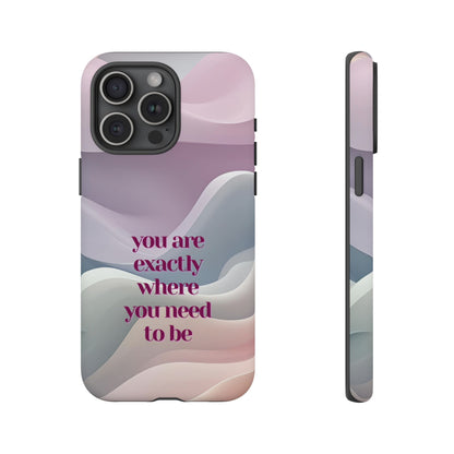 You are exactly where you need to be: Tough Case for iPhone, Samsung Galaxy and Google Pixel