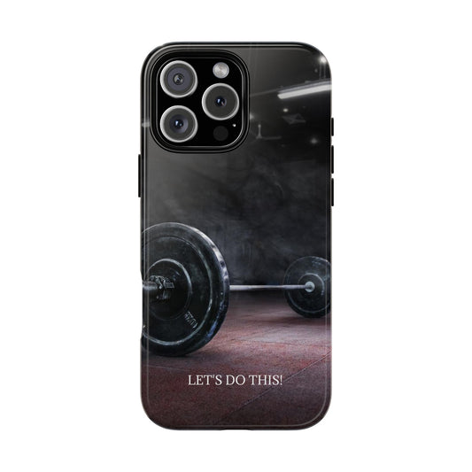 Let's Do This: Gym/Fitness Motivational Phone Case for iPhone, Galaxy and Pixel devices