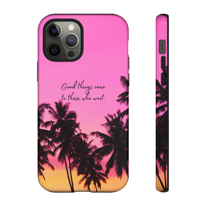 Sunset Serenity: Good things come to those who wait - Phone Case for iPhone, Samsung Galaxy and Google Pixel