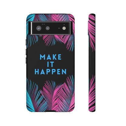 Make It Happen: Tough Case for iPhone, Galaxy and Pixel devices